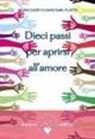 Eileen Caddy, David Earl Platts - Dieci passi per aprirsi all'amore