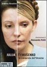 Ulderico Rinaldini - Julija Tymoshenko. La conquista dell'Ucraina