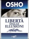 Osho - Libertà dalle illusioni