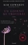 Kim Edwards - Un giorno mi troverai