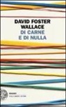 David F. Wallace, David Foster Wallace - Di carne e di nulla