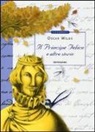 Oscar Wilde, G. Manna - Il principe felice e altre storie