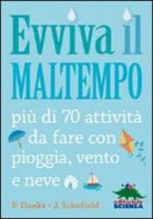 Fiona Danks, Jo Schofield - Evviva il maltempo! 70 attività da fare con pioggia, vento e neve