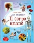 Alex Frith, Adam Larkum, Ian Mcnee - Il corpo umano. Con adesivi