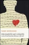 Sami Modiano, U. Gentiloni Silveri, M. Pezzetti - Per questo ho vissuto. La mia vita ad Auschwitz-Birkenau e altri esili