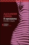 Alexander Lowen - Il narcisismo. L'identità rinnegata