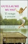 Guillaume Musso - Ti vengo a cercare