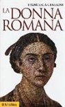 Francesca Cenerini - La donna romana. Modelli e realtà