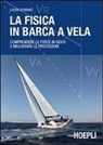 Laura Romano, Laura Romanò - La fisica in barca a vela. Comprendere le forze in gioco e migliorare le prestazioni