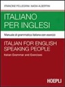 Nadia Albertini, Francine Pellegrini - Italiano per inglesi. Manuale di grammatica italiana con esercizi