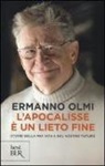 Ermanno Olmi - L'apocalisse è un lieto fine. Storie della mia vita e del nostro futuro