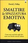 David J. Pollay - Smaltire la spazzatura emotiva