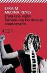 Efraim Medina Reyes - C'era una volta l'amore ma ho dovuto ammazzarlo