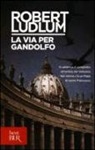 Robert Ludlum - La via per Gandolfo