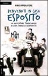 Pino Imperatore - Benvenuti in casa Esposito. Le avventure tragicomiche di una famiglia camorrista
