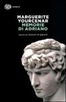 Marguerite Yourcenar, L. Storoni Mazzolani - Memorie di Adriano. Seguite da Taccuini di appunti
