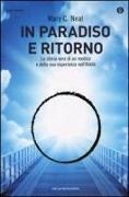 Mary C. Neal - In paradiso e ritorno. La storia vera di un medico e della sua esperienza nell'Aldilà