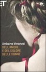 Umberto Veronesi - Dell'amore e del dolore delle donne