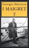 Georges Simenon, E. Marchi, G. Pinotti - I Maigret: Il cane giallo-Il crocevia delle Tre Vedove-Un delitto in Olanda-All'insegna di Terranova-La ballerina del Gai-Moulin