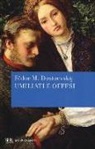 Fëdor Dostoevskij - Umiliati e offesi