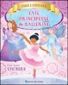 C. Dovì - Fare e giocare con fate, principesse e ballerine. Con adesivi