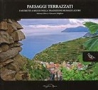 Adriana Ghersi, Giovanni Ghiglione - Paesaggi terrazzati. I muretti a secco nella tradizione rurale ligure