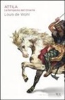 Louis De Wohl, Louis De Wohl - Attila. La tempesta dall'Oriente