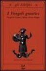 L. Moraldi - I vangeli gnostici. Vangeli di Tomaso, Maria, Verità, Filippo