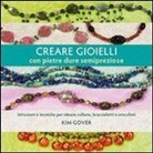 Kim Gover - Creare gioielli con pietre dure e semipreziose