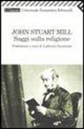 John Stuart Mill, L. Geymonat - Saggi sulla religione