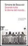 Simone de Beauvoir, C. Francis, F. Gontier - Quando tutte le donne del mondo