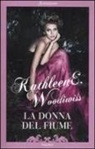 Kathleen E. Woodiwiss - La donna del fiume