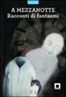 A mezzanotte. Racconti di fantasmi