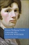 Johann Wolfgang von Goethe - I dolori del giovane Werther