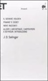 J. D. Salinger - Il giovane Holden-Franny e Zooey-Nove racconti-Alzate l'architrave, carpentieri e Seymour. Introduzione