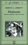 Edwin A. Abbott - Flatlandia. Racconto fantastico a più dimensioni