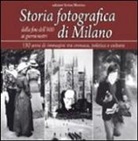 U. Salwa - Storia fotografica di Milano dalla fine dell'800 ai giorni nostri. 150 anni di immagini tra cronaca, politica e cultura