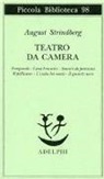 August Strindberg - Teatro da camera. Temporale-Casa bruciata-Sonata di fantasmi-Il pellicano-L'isola dei morti-Il guanto nero