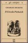 Charles Dickens, Phiz, R. Seymour, L. Terzi - Il circolo Pickwick