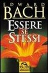 Edward Bach - Essere se stessi