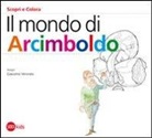 Cristina Cappa Legora, Giacomo Veronesi - Il mondo di Arcimboldo