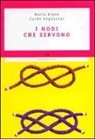 Mario Bigon, Guido Regazzoni - Nodi che servono. Per la nautica, il campeggio, l'alpinismo, la pesca