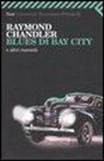 Raymond Chandler - Blues di Bay City e altri racconti
