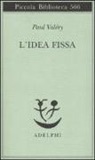 Paul Valéry, V. Magrelli - L'idea fissa