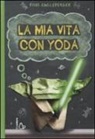 Tom Angleberger, J. Rosenstock - La mia vita con Yoda