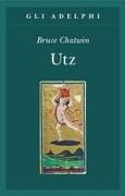 Bruce Chatwin - Utz