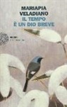 Mariapia Veladiano - Il tempo è un dio breve