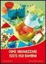 Simona Albertazzi, I. Ambrosini - Come organizzare feste per bambini
