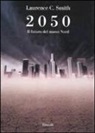 Laurence C. Smith - 2050. Il futuro del nuovo Nord