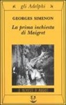Georges Simenon - La prima inchiesta di Maigret